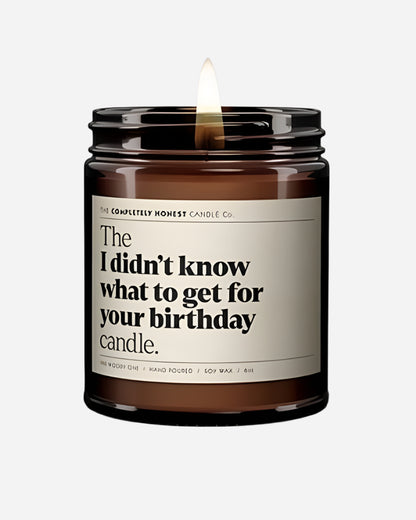 The 'I Didn't Know What To Get For Your Birthday' Candle The Completely Honest Candle Co.