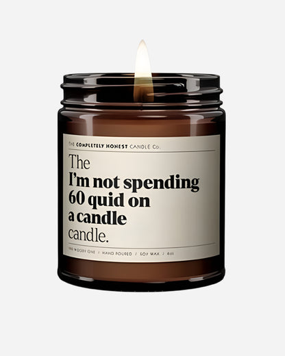 The 'I'm Not Spending Sixty Quid On A Candle' Candle The Completely Honest Candle Co.
