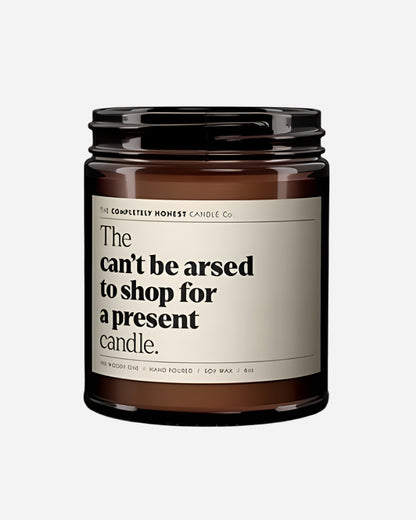The 'Can't Be Arsed To Shop For A Present' Candle The Completely Honest Candle Co.
