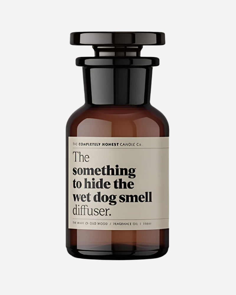 The 'Something To Hide The Wet Dog Smell' Diffuser The Completely Honest Candle Co.