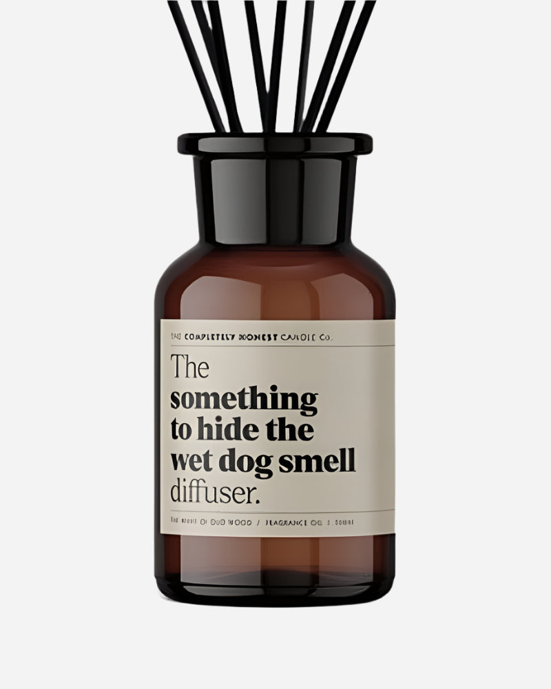 The 'Something To Hide The Wet Dog Smell' Diffuser The Completely Honest Candle Co.
